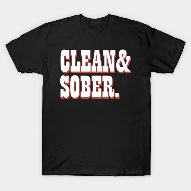 Clean & Sober T-Shirt by DankFutura